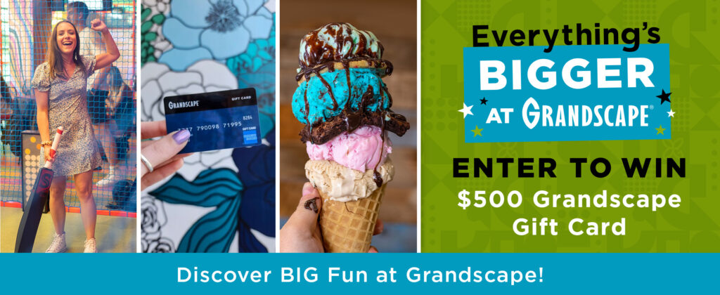 Everythings Bigger at Grandscape. Enter to win a $500 gift card!