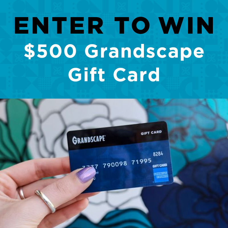 Enter to win a $500 Grandscape Gift Card!